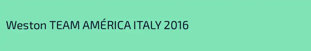 Weston TEAM AMÉRICA ITALY 2016
